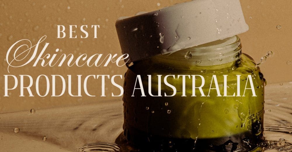 Best skincare products Australia